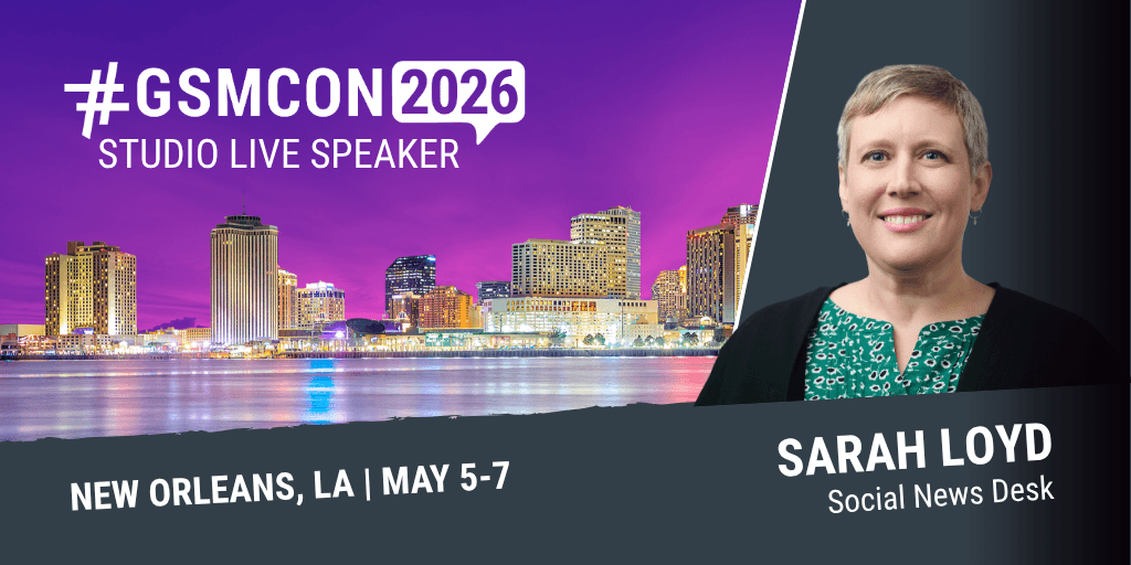 Sarah Loyd, Social News Desk — GSMCON 2026 Studio Live Speaker, New Orleans, LA, May 5–7